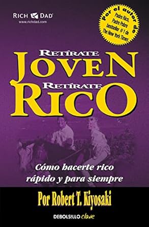 retirate joven y rico como hacerte rico rapido y para siempre 1st edition robert t kiyosaki 8466332073,