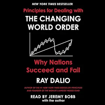principles for dealing with the changing world order why nations succeed or fail 1st edition ray dalio