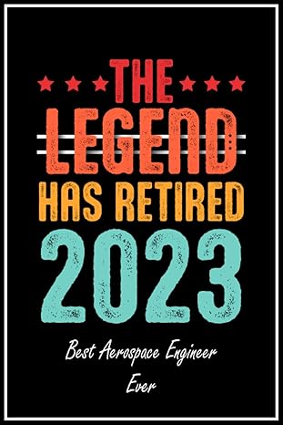 the legend has retired 2023 best aerospace engineer ever retired aerospace engineer gifts retirement gift for