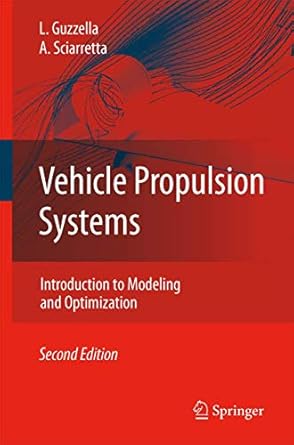 vehicle propulsion systems introduction to modeling and optimization 2nd edition lino guzzella ,antonio