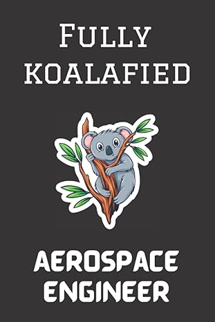 fully koalafied aerospace engineer qualified aerospace engineer graduation gift thoughtful and unique present