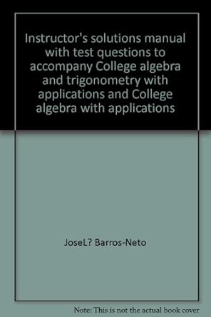 instructors solutions manual with test questions to accompany college algebra and trigonometry with