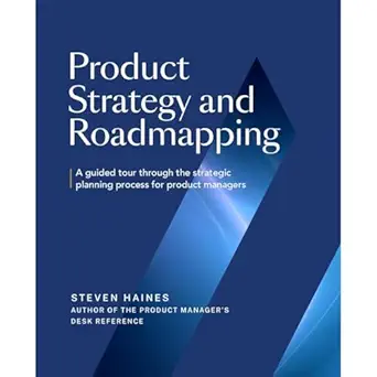 product strategy and roadmapping a guided tour through the strategic planning process for product managers