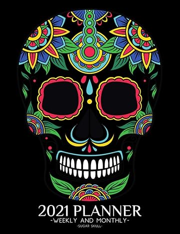 sugar skull 2021 planner monthly and weekly agenda schedule calendar with holidays journal notebook diary