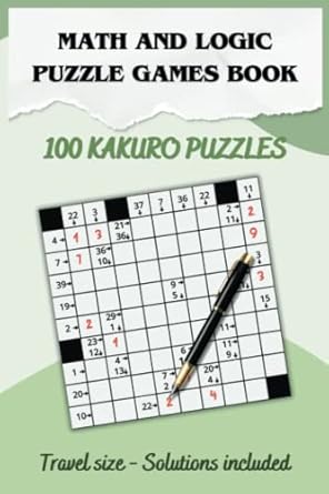 math and logic puzzle games book 100 kakuro puzzles travel size with solutions 1st edition fioccolo art books