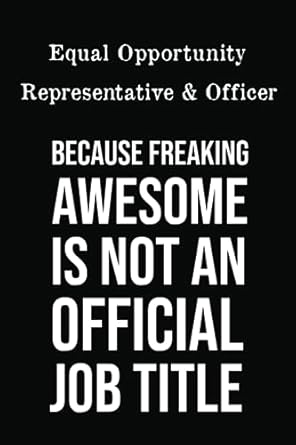 equal opportunity representative and officer because freaking awesome is not an official job title lined