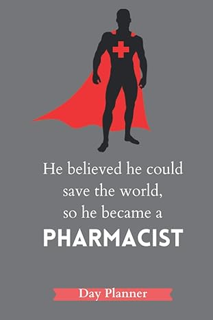 he believed he could save the world so he became a pharmacist pharmacist planner pharmacist gifts for men 1st