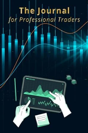 the journal for professional traders your guide to go from trading like a hobby to trading like a business