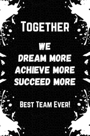 together we dream more achieve more succeed more best team ever team appreciation gifts for group co worker