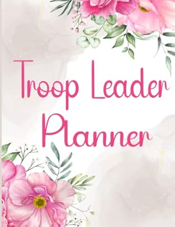troop leader planner the solution for streamlining your scout troop 1st edition tersbdhauyd yc amara
