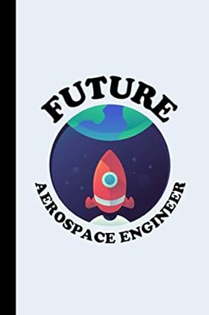 future aerospace engineer aerospace engineering lined journal funny gift for aerospace engineer 1st edition