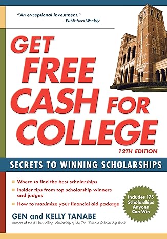 get free cash for college secrets to winning scholarships 12th edition gen tanabe ,kelly tanabe 1617601594,