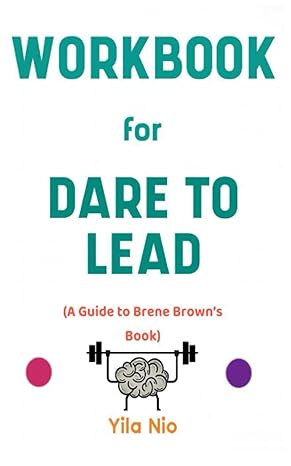 workbook for dare to lead by brene brown the effective guide to becoming brave tough and wise for leadership