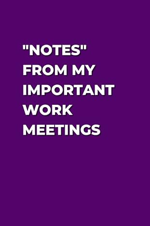 notes from my important work meetings sarcastic notebook for office 1st edition kaia keaton b0brdh2txf