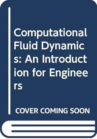 computational fluid dynamics an introduction for engineers 1st edition m b abbott 0582013658, 978-0582013650