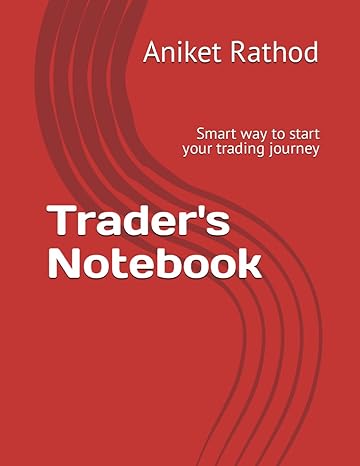 trader s notebook smart way to start your trading journey 1st edition aniket ratansing rathod b0clrdhh3m