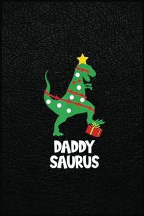 daddy saurus christmas star family matching dinosaur a prehistoric tool for modern times 1st edition kevin g