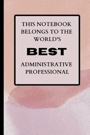 this notebook belongs to the world s best administrative professional 1st edition bs publishing b0bt6tw1hm