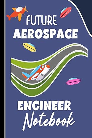 future aerospace engineer notebook cute notebook for kids and students great for taking notes at school or