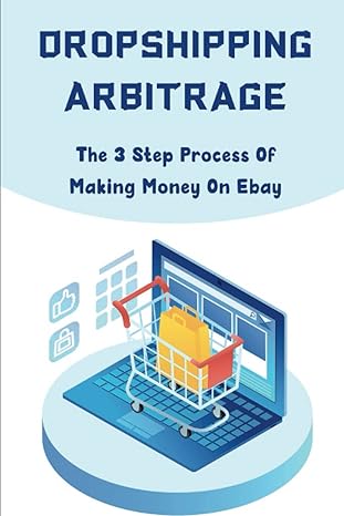 dropshipping arbitrage the 3 step process of making money on ebay 1st edition rubin gremmels b09wq7bqqc,