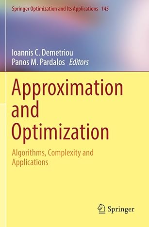 approximation and optimization algorithms complexity and applications 1st edition ioannis c demetriou ,panos