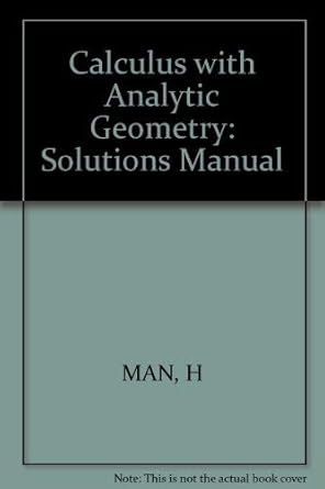 calculus with analytic geometry 1st edition anton ,albert herr 0471044989, 978-0471044987