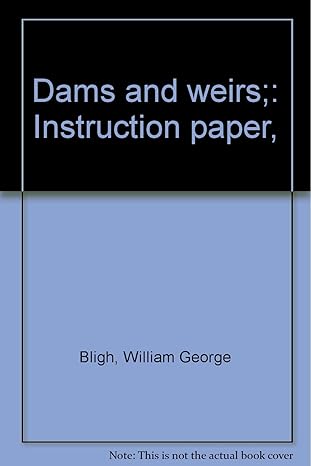 dams and weirs an analytical and practical treatise on gravity dams and weirs arch and buttress dams