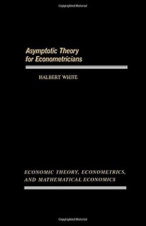 asymptotic theory for econometricians 1st edition halbert white ,karl shell 0127466509, 978-0127466507
