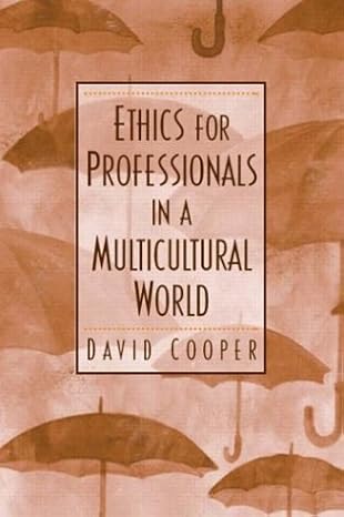 ethics for professionals in a multicultural world 1st edition david e. cooper b0087bmolc