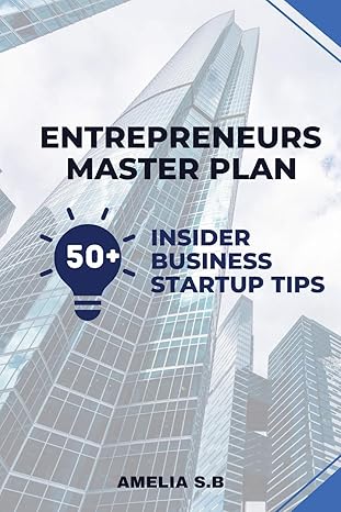 entrepreneurs master plan 50 insider business startup tips 1st edition amelia s b ,sajjad ahmad b0cqx5v287,