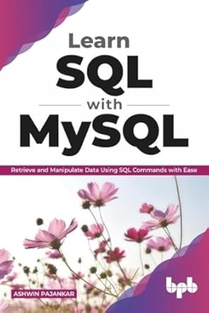 learn sql with mysql retrieve and manipulate data using sql commands with ease 1st edition ashwin pajankar