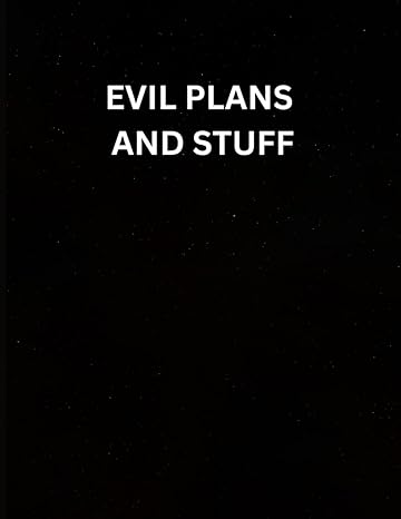 evil plans and stuff funny blank lined journal coworker notebook with witty and silly phrase quotes funny