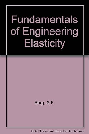 fundamentals of engineering elasticity 1st edition s f borg b001ui9mxm