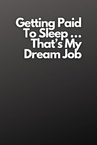 getting paid to sleep that s my dream job funny white elephant gift for coworker 1st edition samuel reed