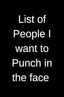 list of people i want to punch in the face 120 pages funny notebook for office etc 1st edition gagster