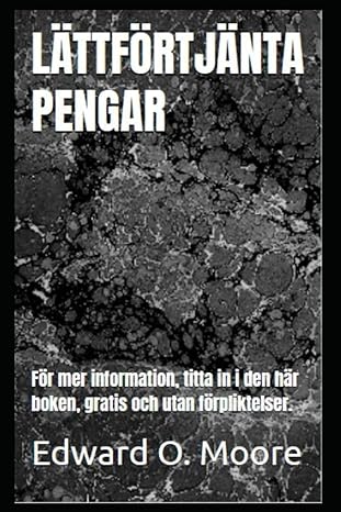 lattfortjanta pengar for mer information titta in i den har boken gratis och utan forpliktelser 1st edition