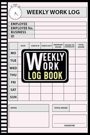 weekly work log book weekly timesheet log book to record time work hours log employee time log clocking