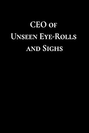 ceo of unseen eye rolls and sighs journal 6x9 inch 110 pages college ruled funny office gift for coworkers