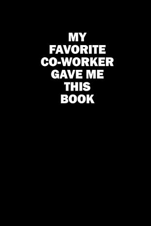 my favorite coworker gave me this book funny notebook gift ruled unique diary sarcastic humor journal gag