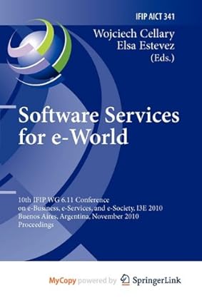 software services for e world 10th ifip wg 6 11 conference on e business e services and e society 13e 2010