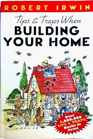 tips and traps when building your home 1st edition robert irwin 007135686x, 978-0071356862