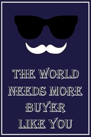 the world needs more buyer like you gift for funny employees notebook office job 1st edition soufian anzo