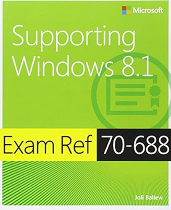exam ref 70 688 supporting windows 8 1 1st edition joli ballew 0735684731, 978-0735684737