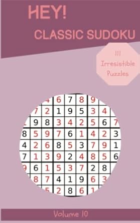 hey 111 irresistible classic sudoku puzzles volume 10 a mega collection of logic games with guide and