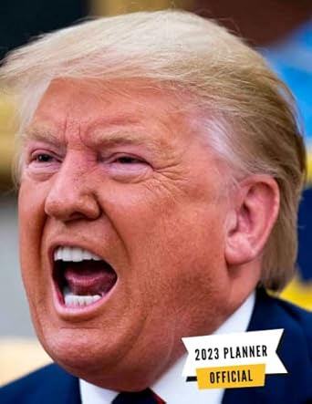donald trump 2023 planner donald trump monthy weekly daily planner 2023 perfect donald trump planner calendar