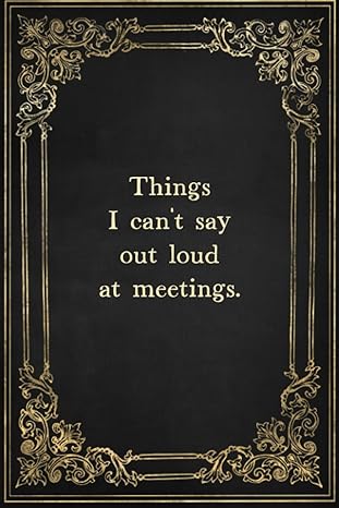 things i can t say out loud in meetings funny lined office journal 100 page vintage style notebook gag gift