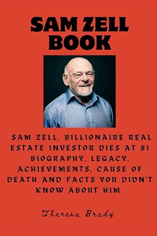 sam zell book sam zell billionaire real estate investor dies at 81 biography legacy achievements cause of