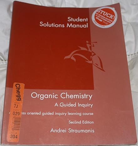 student solutions manual for straumanis organic chemistry a guided inquiry 2nd 2nd edition andrei straumanis