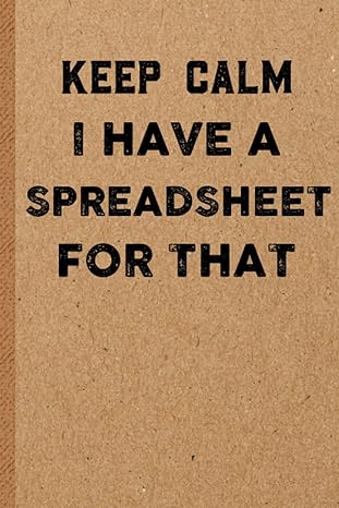 keep calm i have a spreadsheet for that 6x9 lined 108 pages funny notebook ruled unique diary sarcastic humor