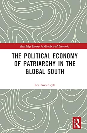 the political economy of patriarchy in the global south 1st edition ece kocabicak 0367515784, 978-0367515782